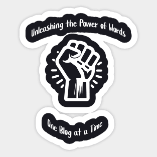 Unleashing the Power of Words, One Blog at a Time Sticker